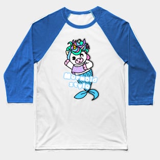 Unicorn with phrase - Mermaid style Baseball T-Shirt